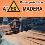 PRL | Guía para evaluar el riesgo y la prevención en atmósferas explosivas en el sector de la madera y Guía ATEX Madera